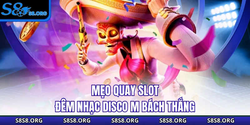 Mẹo quay slot đêm nhạc Disco M bách thắng