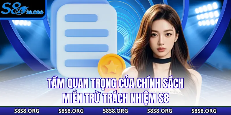 Tầm quan trọng của chính sách miễn trừ trách nhiệm S8