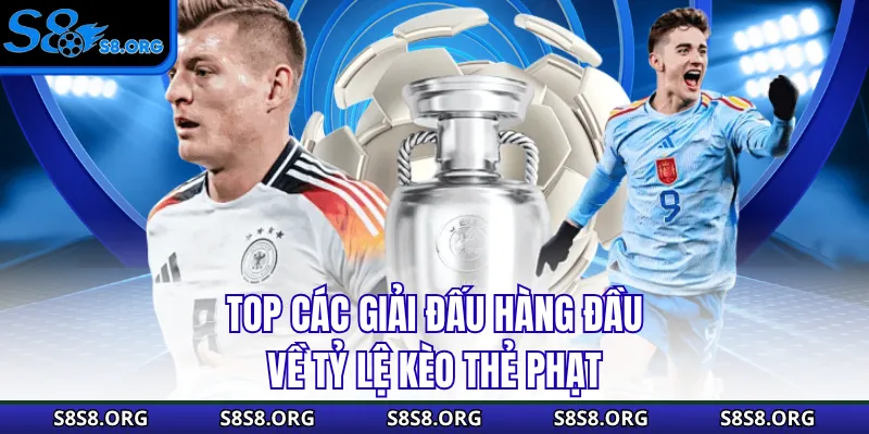 Top các giải đấu hàng đầu về tỷ lệ kèo thẻ phạt